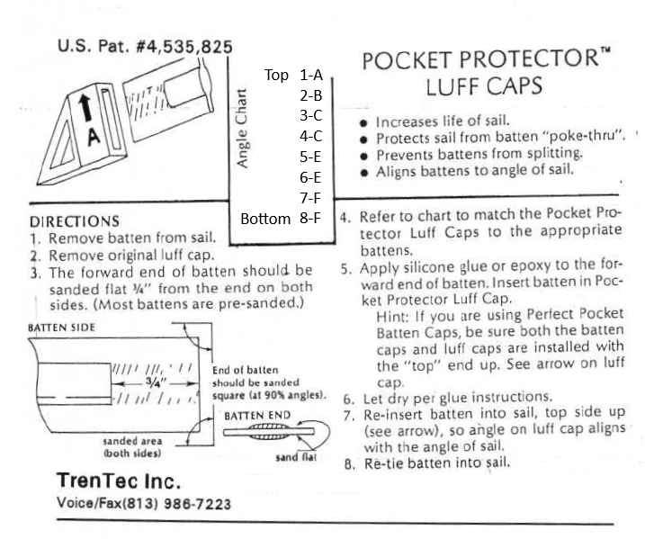 Tren Tec Hobie 16 main sail luff batten caps prevent batten splitting and align batten to the angle of the sail. Glue cap to the forward end of the batten.

Increases the life of the sail

Prevents battens ripping the sail pockets

Prevents battens from splitting

Aligns battens to the angle of the sail

Sold in packages of 8

Hobie Part# 1562